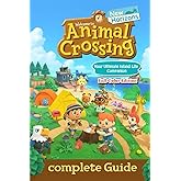 Animal Crossing: New Horizons The Ultimate Complete Guide to Island Creation, Villager Interaction, Crafting, and Seasonal Events (Latest Update)
