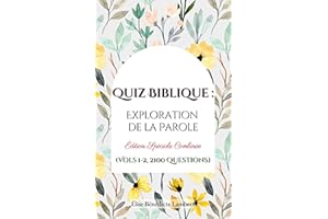 Quiz Biblique : Exploration de la Parole - Édition Spéciale Combinée (Vols 1-2, 2100 Questions): La collection complète des 2