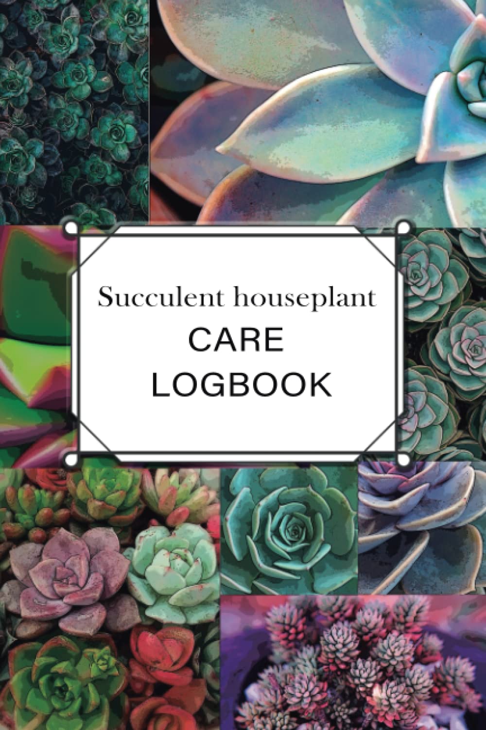 Succulent HousePlant Care Logbook- A planner, log book, and diary for your indoor gardening hobby Beautiful plant themed gift for lovers of succulent: Succulent HousePlant Journal and care logbook