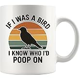 Panvola If I Was A Bird I Know Who I'd Poop On Sarcastic Gifts to Coworkers Friends Sarcasm Joke Humor Novelty Drinkware Ceramic Mug 11 oz White