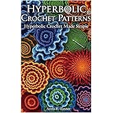 Hyperbolic Crochet Patterns: Hyperbolic Crochet Made Simple