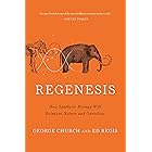 Regenesis: How Synthetic Biology Will Reinvent Nature and Ourselves