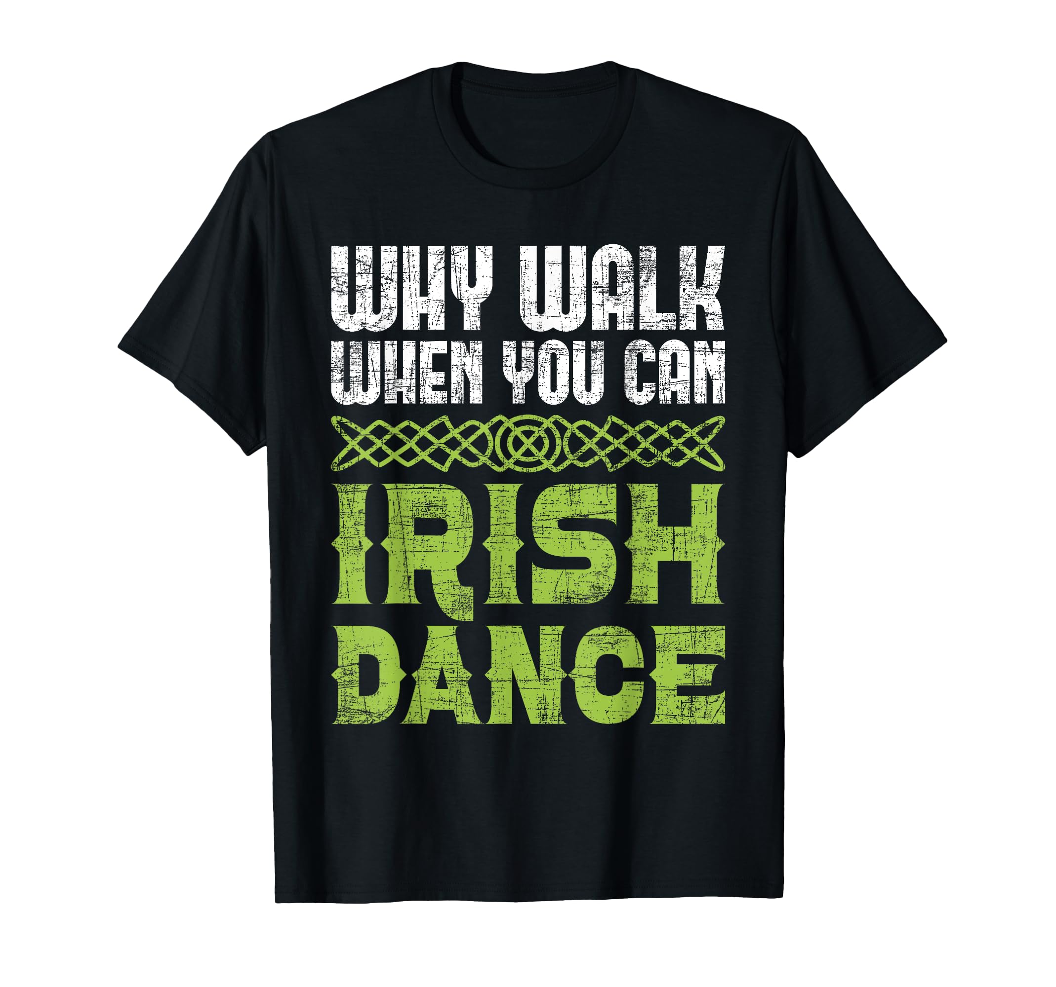 Photo 1 of Why Walk When You Can Irish Dance - Irish Dancer Ceili Reel T-Shirt