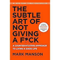 The Subtle Art of Not Giving a F*ck: A Counterintuitive Approach to Living a Good Life (The Subtle Art of Not Giving a F*ck (2 Book Series) 1)