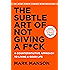 The Subtle Art of Not Giving a F*ck: A Counterintuitive Approach to Living a Good Life (The Subtle Art of Not Giving a F*ck (2 Book Series) 1)