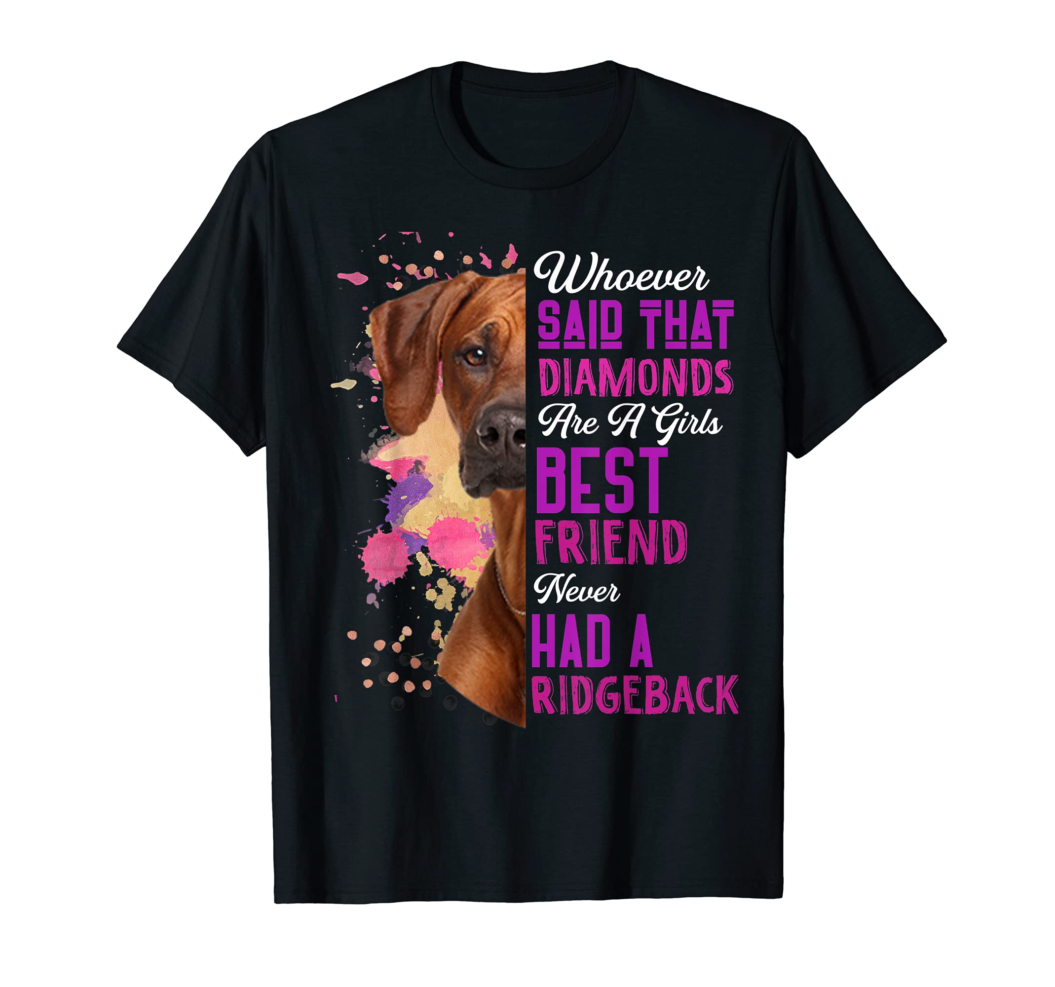 Rhodesian Ridgebacks Dogs Are A Girls Best Friend Dog Funny T-Shirt