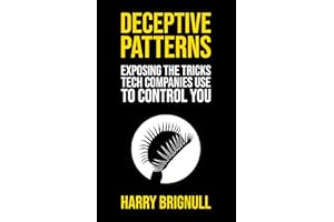 Deceptive Patterns: Exposing the Tricks Tech Companies Use to Control You