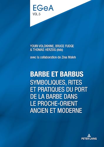 Download Barbe Et Barbus: Symboliques, rites et pratiques du port de la barbe dans le proche-orient ancien et moderne PDF