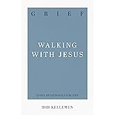 Grief: Walking with Jesus (31-Day Devotionals for Life)