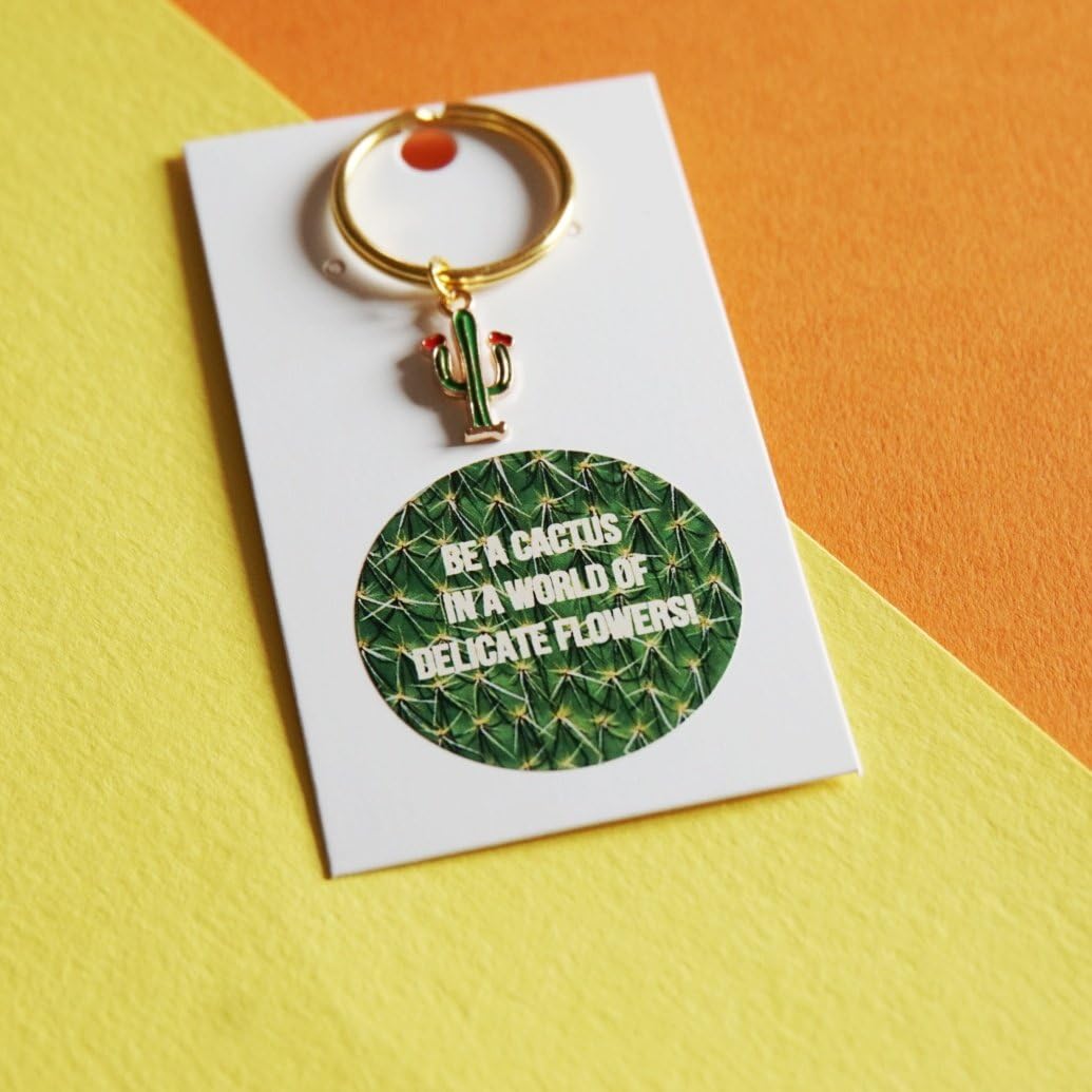 Be A Cactus In A World Of Delicate Flowers, Cactus Slogan Gift, Cactus Keyring