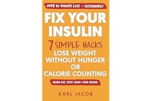 Fix Your Insulin: 7 Simple Hacks to Lose Weight Without Hunger or Calorie Counting