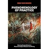 Phenomenology of Practice (Volume 13)