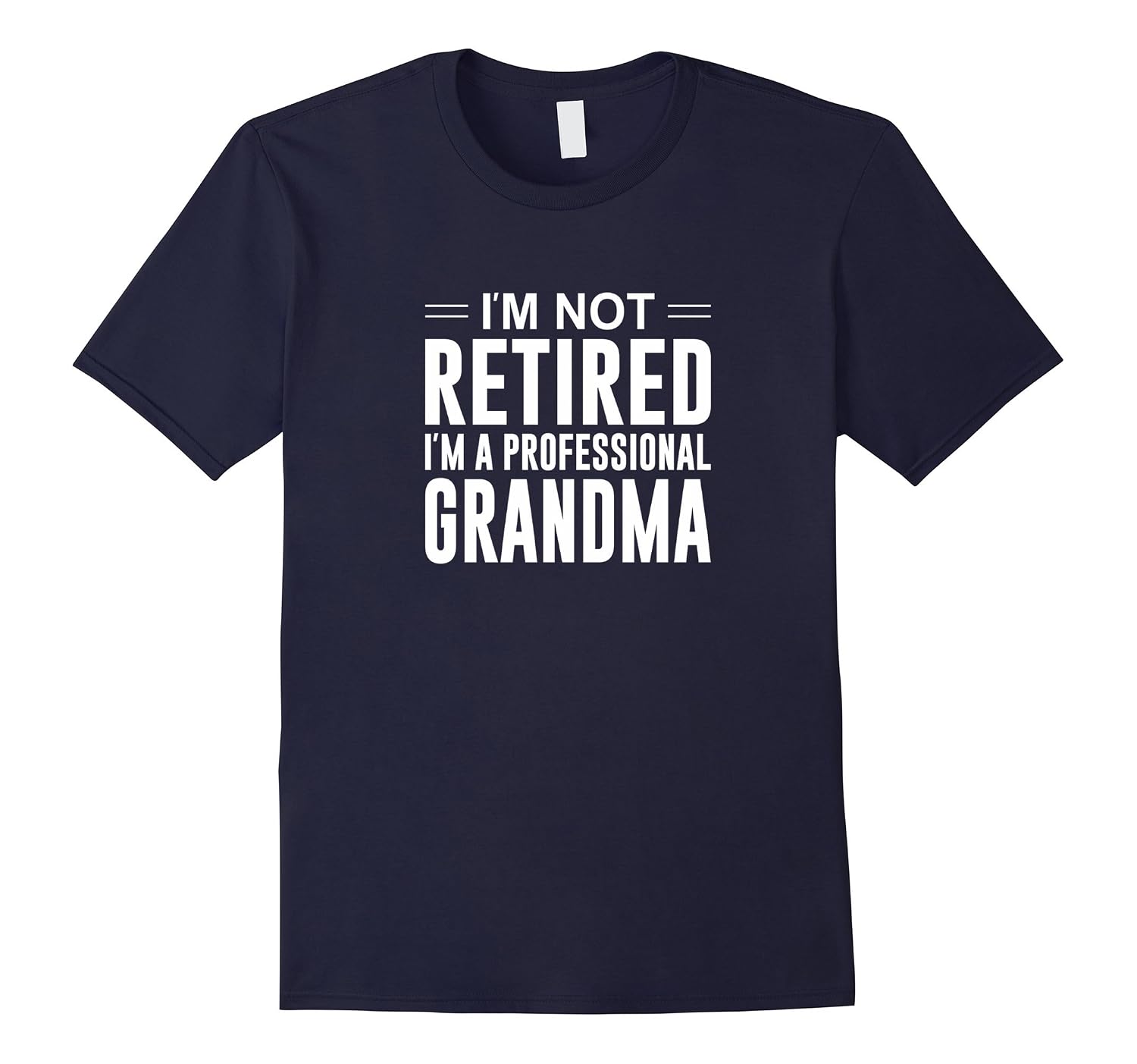 Funny Retirement Tshirt: I'm Not Retired I'm a Professional