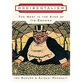 Occidentalism: The West in the Eyes of Its Enemies