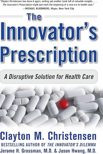 Download The Innovator's Prescription: A Disruptive Solution for Health Care PDF