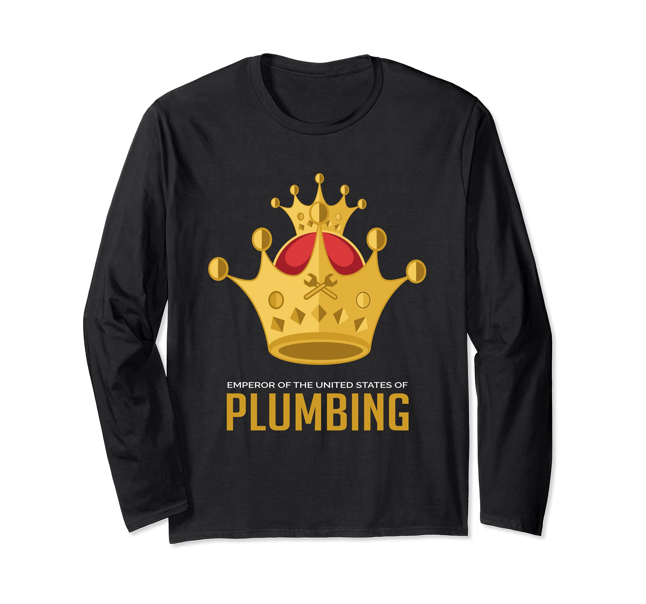 Emperor of the United States of Plumbing Plumber Long Sleeve T-Shirt