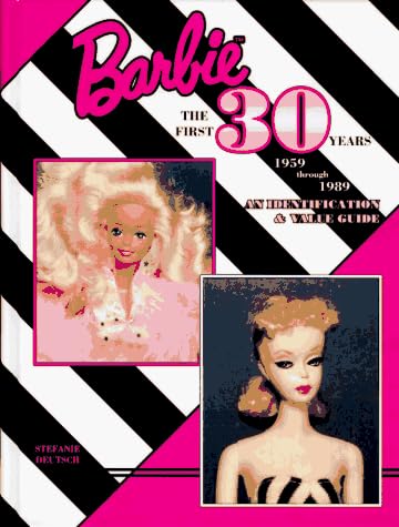 Barbie the First 30 Years 1959 Through 1989: An Identification and Value Guide