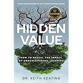 Hidden Value: How to Reveal the Impact of Organizational Learning