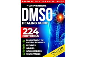 The Comprehensive DMSO Healing Guide [20 in 1]: The Ultimate Science-Backed Solution to Erase Pain, Reduce Inflammation, Rest