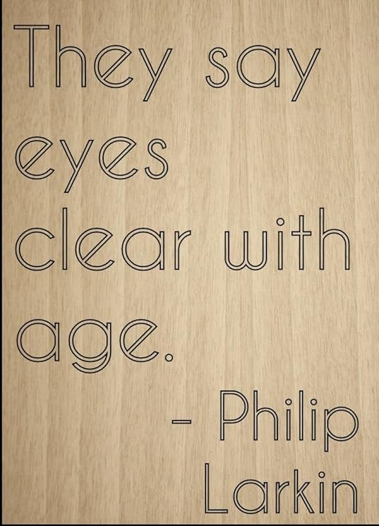 Ils Disent Que Les Yeux Clair Avec L Age Citation Par Philip Larkin Grave Au Laser Sur Plaque En Bois Small 4 X6 Amazon Ca Maison Et Cuisine