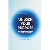 Unlock Your Purpose: Reconnecting with Who You’re Meant to Be
