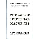 The Age of Spiritual Machines: When Computers Exceed Human Intelligence