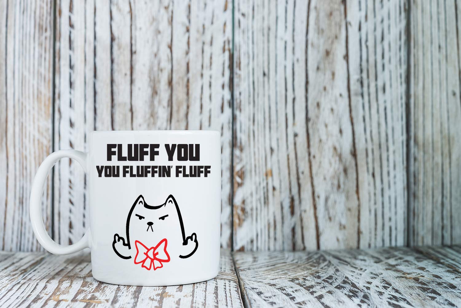Fluff You, You Fluffin\' Fluff - Funny Cat Mug - 11OZ Coffee Mug - Mugs For Women - Angry Cat Mug, Grumpy Cat Mug - Cat Stuff Perfect Gift For A Cat Dad Or A Cat Mom - By AW Fashions