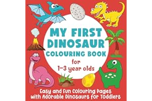 My First Dinosaur Colouring Book: Easy and Fun Colouring Pages with Adorable Dinosaurs for Toddlers: (Gift Idea for Boys and 