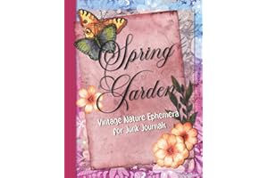 Spring Garden, Vintage Nature Ephemera for Junk Journals: Embellishment Collection for Scrapbooking, Cut Out and Collage Vintage Botanical