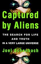 Captured By Aliens: The Search for Life and Truth in a Very Large Universe