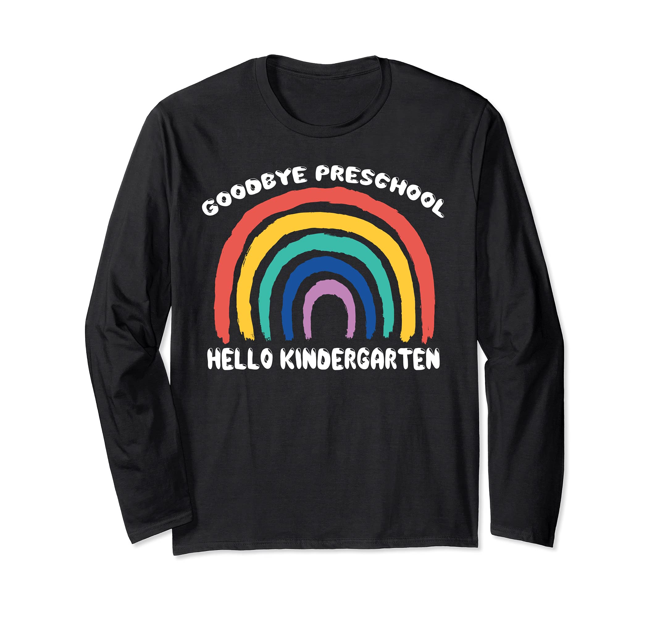 GOODBYE PRESCHOOL HELLO KINDERGARTEN Teacher Student Pre-K Long Sleeve T-Shirt — image 1