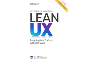 Lean UX: Designing Great Products with Agile Teams