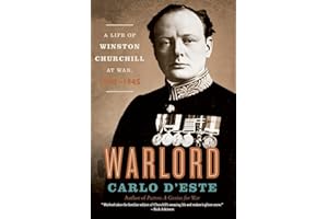 Warlord: A Life of Winston Churchill at War, 1874-1945