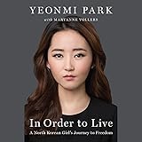In Order to Live: A North Korean Girl's Journey to