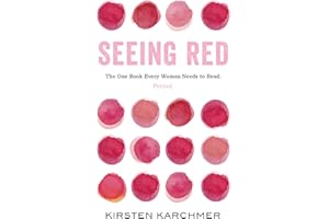 Seeing Red: The One Book Every Woman Needs to Read. Period.