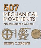 507 Mechanical Movements: Mechanisms and Devices (Dover Science Books)