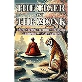 The Tiger and the Monk: Courage and Respect in Zen: Learn Acceptance, Inner Peace and Gratitude with Zen Stories
