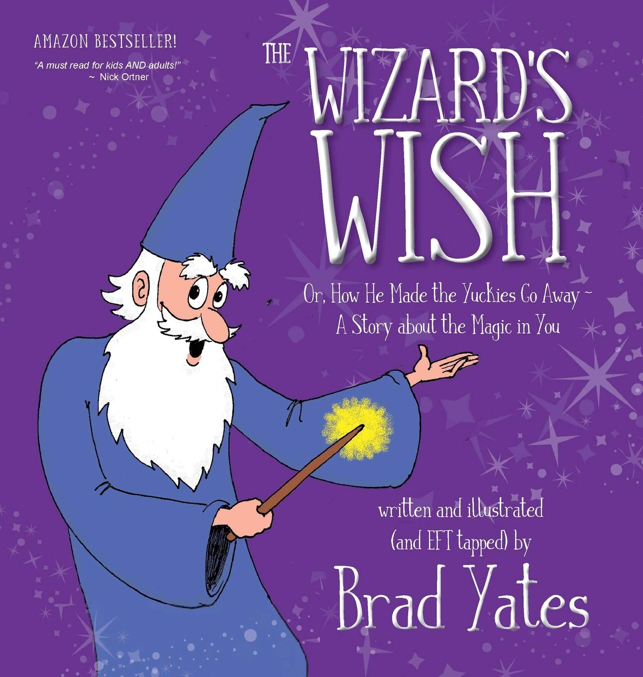 The Wizard S Wish Or How He Made The Yuckies Go Away A Story About The Magic In You Yates Brad Yates Brad Amazon De Bucher