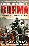 Forgotten Voices of Burma: The Second World War's Forgotten Conflict