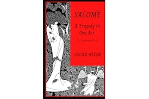 Salomé: A Tragedy in One Act: Classic One Act Play By Oscar Wilde (Annotated)