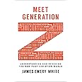 Meet Generation Z: Understanding and Reaching the New Post-Christian World