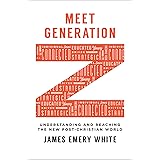 Meet Generation Z: Understanding and Reaching the New Post-Christian World