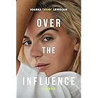 Over the Influence: A Memoir