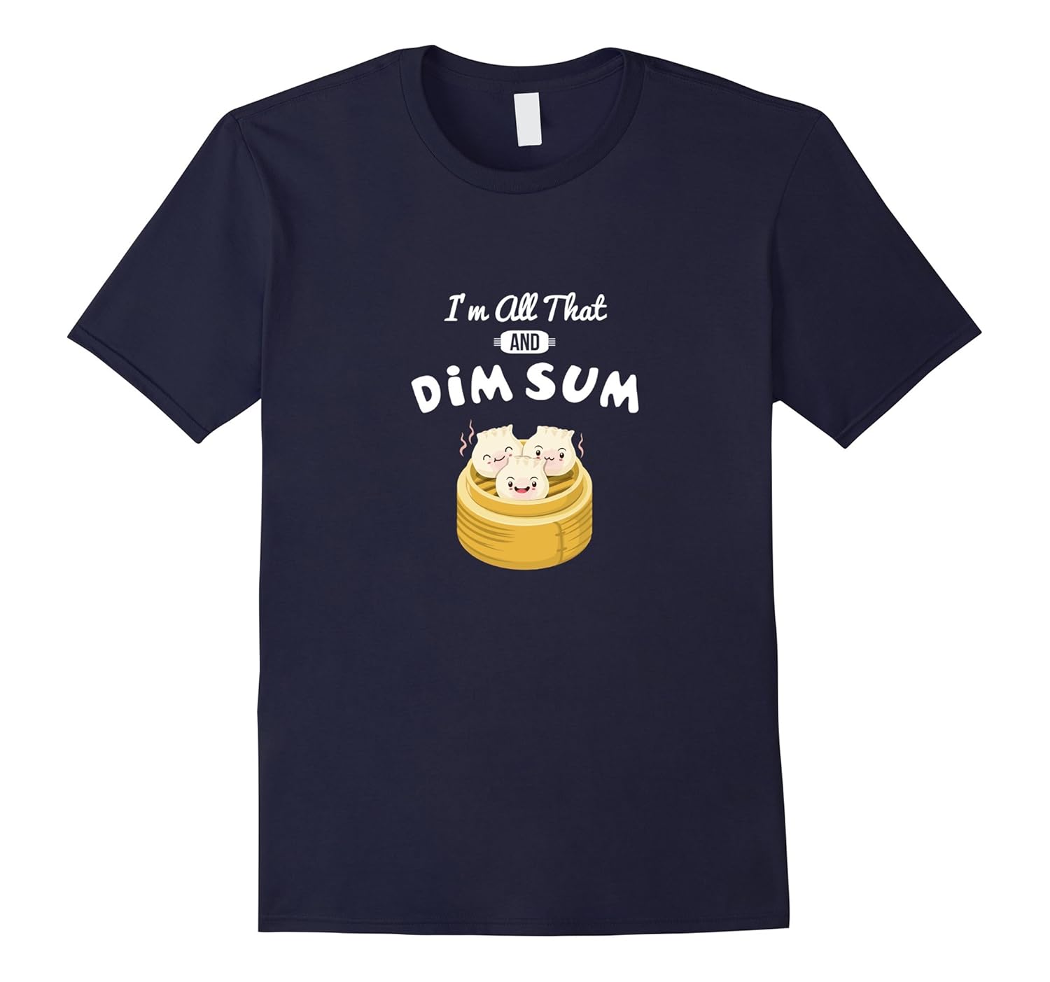 Chinese Asian Food Shirt I'm All That & Dim Sum-ANZ