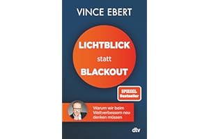 Lichtblick statt Blackout: Warum wir beim Weltverbessern neu denken müssen (German Edition)