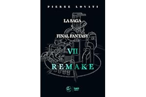 La saga Final Fantasy VII Remake (French Edition)