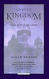 Front cover for the book Ghetto Kingdom: Tales of the Lodz Ghetto (Jewish Lives) by Isaiah Spiegel