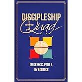 Discipleship Quad Guidebook, Part 4 (Discipleship Quad Guidebooks)