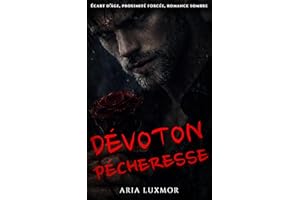 Dévotion Pécheresse: Écart d’âge, proximité forcée, romance sombre (French Edition)