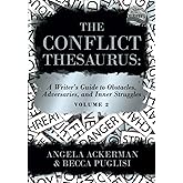 The Conflict Thesaurus: A Writer's Guide to Obstacles, Adversaries, and Inner Struggles (Volume 2) (Writers Helping Writers S
